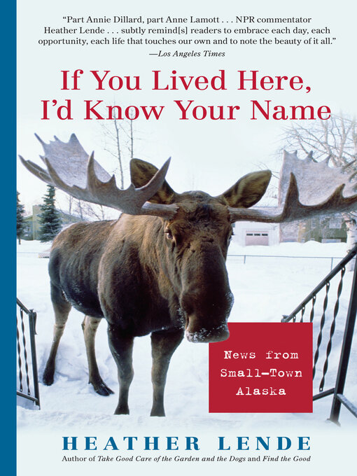 Title details for If You Lived Here, I'd Know Your Name by Heather Lende - Wait list